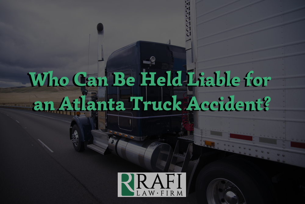 Who Can Be Held Liable for an Atlanta Truck Accident