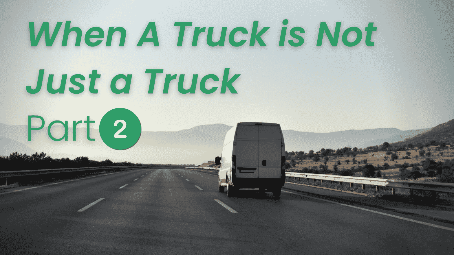 Photo of commercial motor vehicle with text reading: "When a truck is not just a truck: part 2